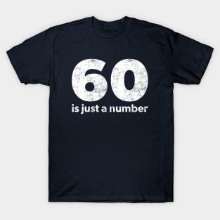 60 is just a number T-Shirt